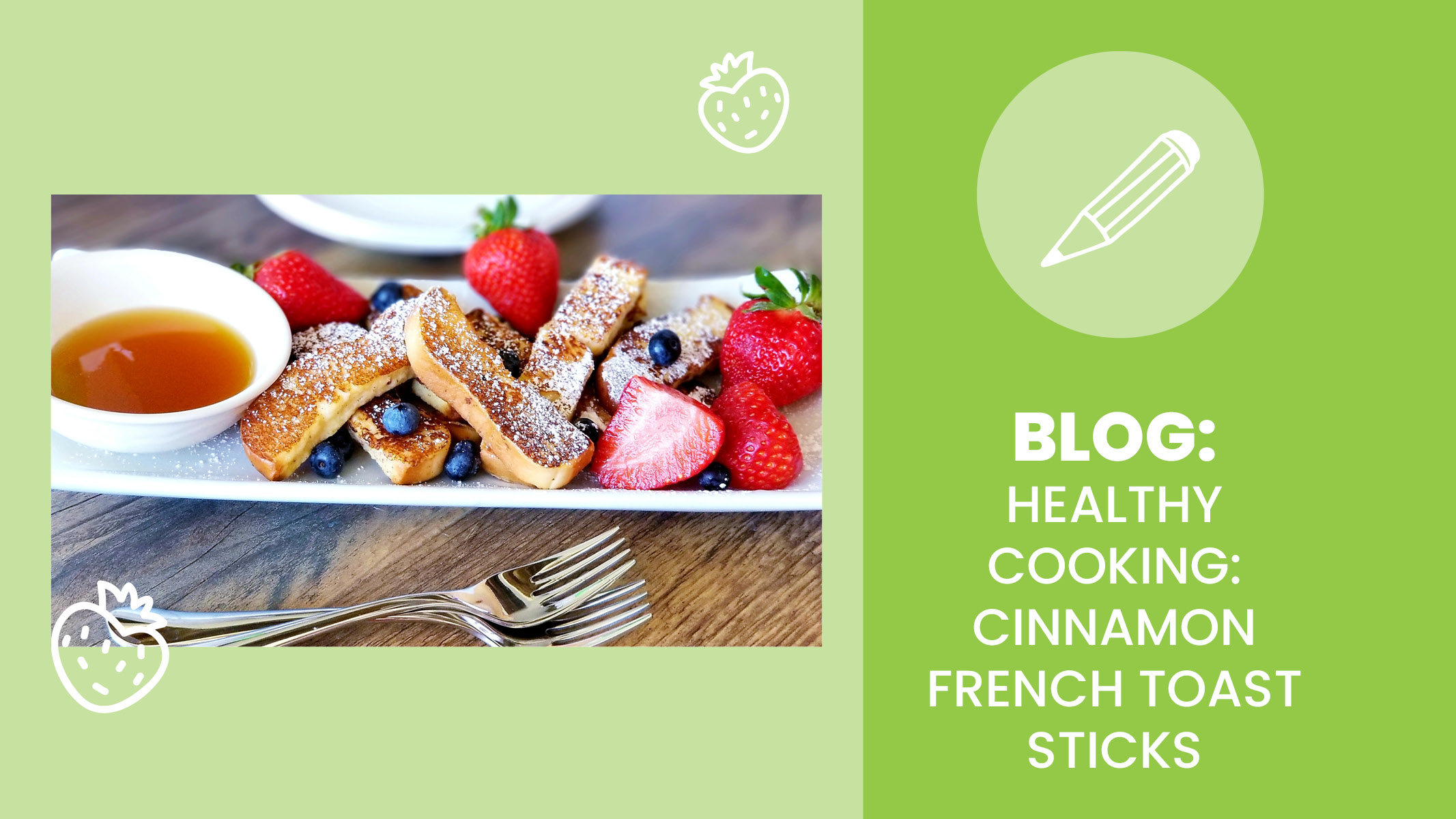 Healthy breakfast made with French toast sticks and fruit